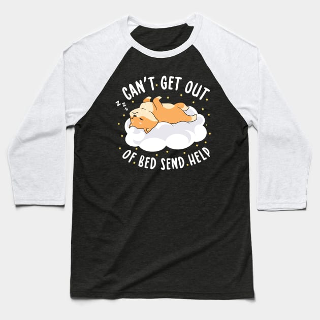 Can't Get Out of Bed Send Help Baseball T-Shirt by TheDesignDepot